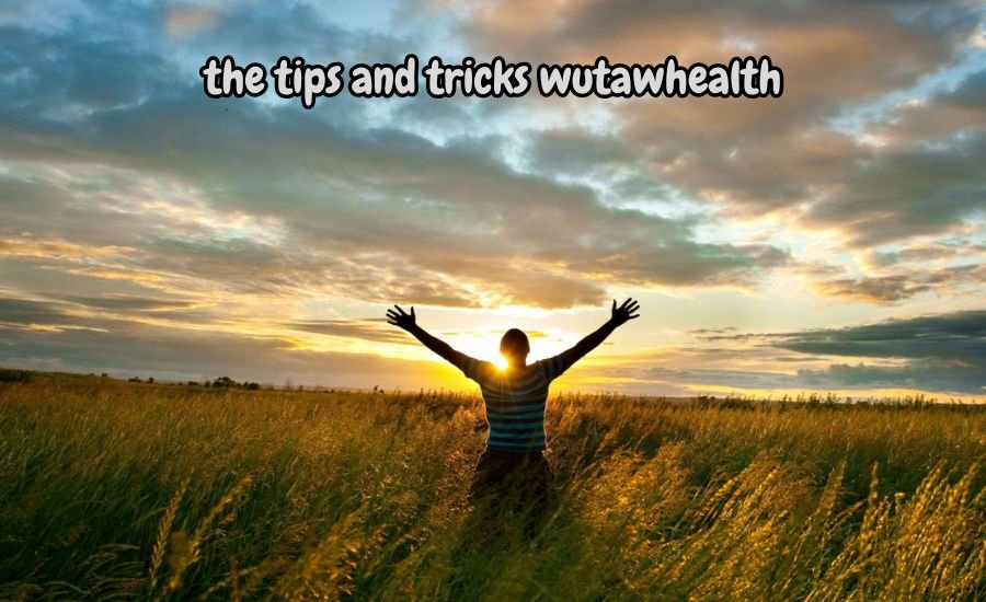 the tips and tricks wutawhealth